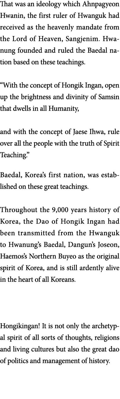 That was an ideology which Ahnpagyeon Hwanin, the first ruler of Hwanguk had received as the heavenly mandate from th   