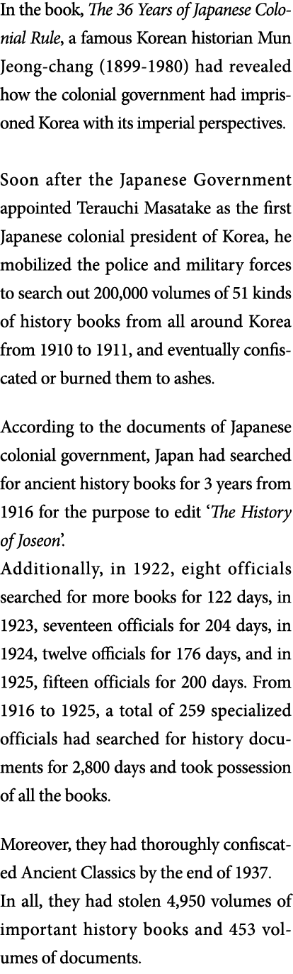 In the book, The 36 Years of Japanese Colonial Rule, a famous Korean historian Mun Jeong-chang (1899-1980) had reveal   