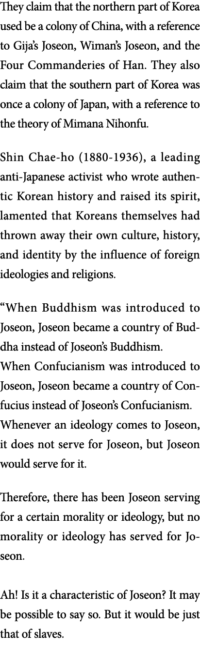 They claim that the northern part of Korea used be a colony of China, with a reference to Gija s Joseon, Wiman s Jose   
