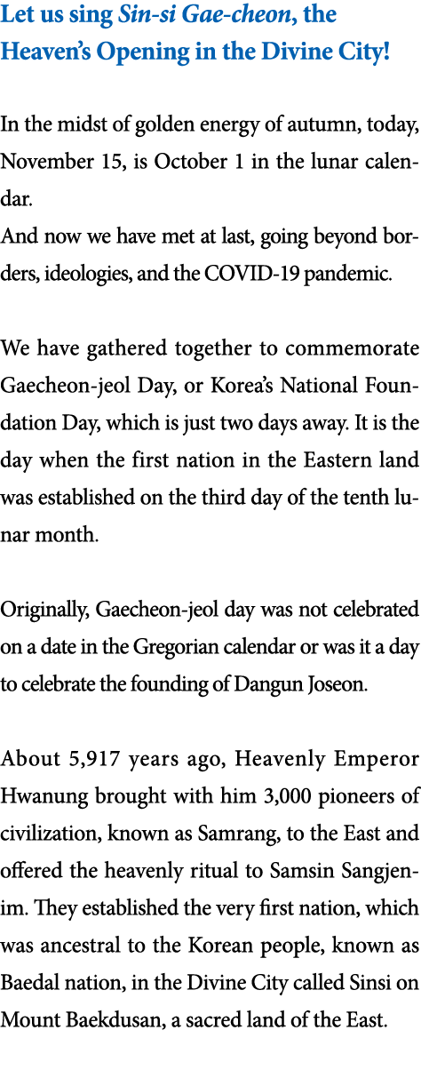 Let us sing Sin-si Gae-cheon, the Heaven s Opening in the Divine City  In the midst of golden energy of autumn, today   