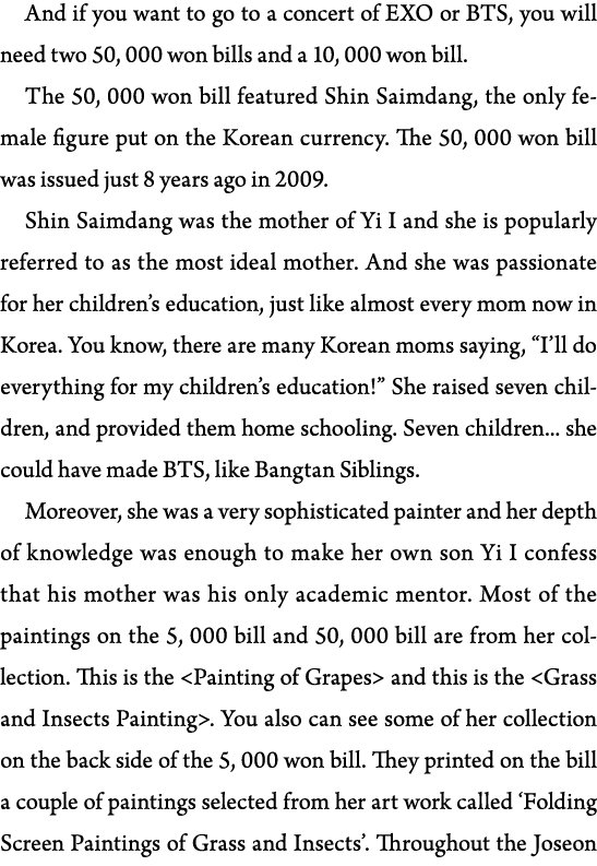 And if you want to go to a concert of EXO or BTS, you will need two 50, 000 won bills and a 10, 000 won bill  The 50,   