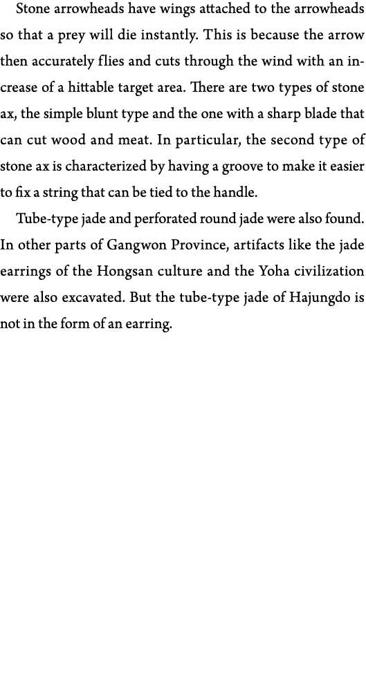Stone arrowheads have wings attached to the arrowheads so that a prey will die instantly  This is because the arrow t   